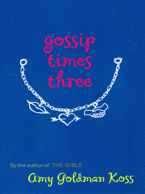 Title details for Gossip Times Three by Amy Goldman Koss - Available